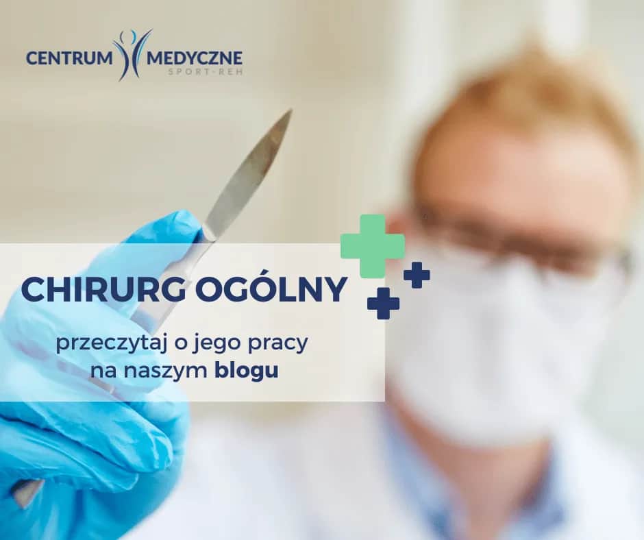 Chirurg ogólny czym się zajmuje – kluczowe informacje o jego roli