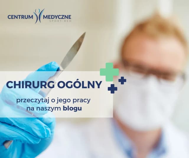 Chirurg ogólny czym się zajmuje – kluczowe informacje o jego roli