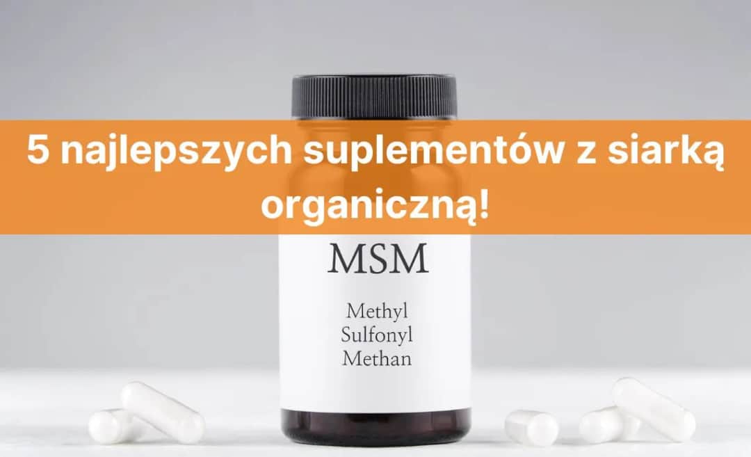 Suplement MSM - Co to jest i jak może poprawić Twoje zdrowie?