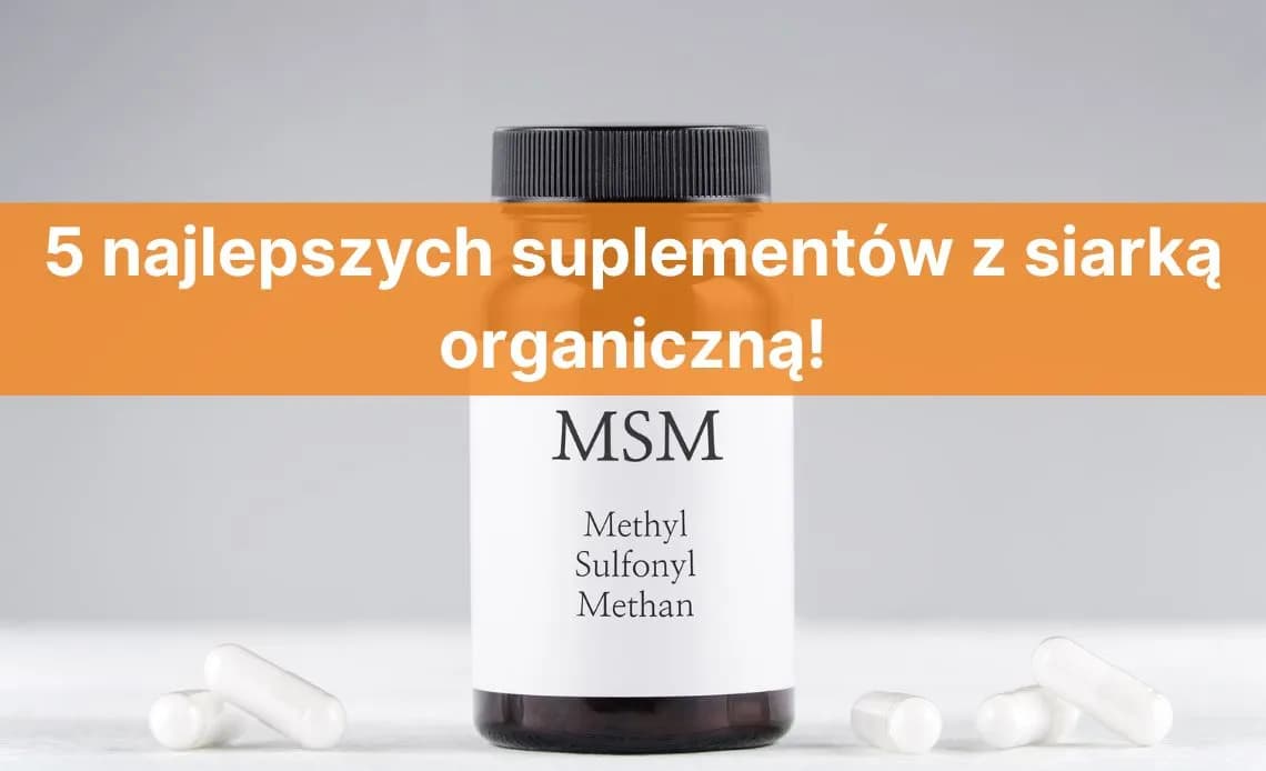 Suplement MSM - Co to jest i jak może poprawić Twoje zdrowie?