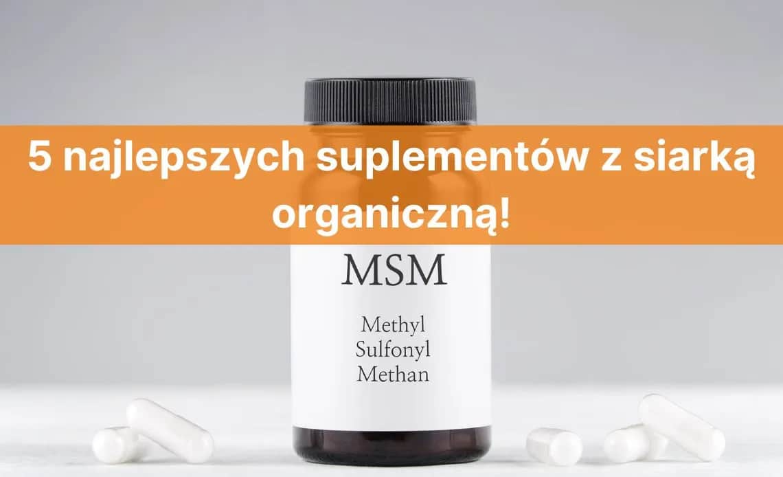 Suplement MSM - Co to jest i jak może poprawić Twoje zdrowie?